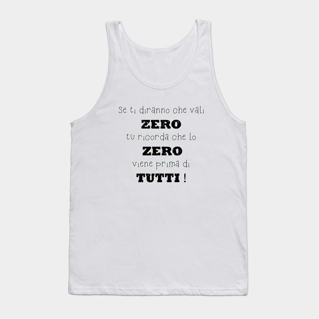 Se ti diranno che vali zero tu ricorda che lo zero viene prima di tutti Tank Top by AokoDesign